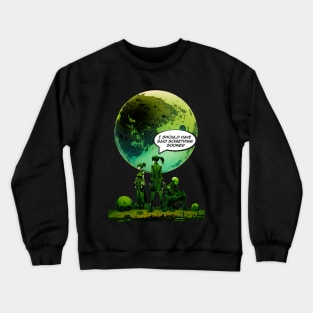 Peace on Earth No. 5: Goodwill Toward Humans "I Should Have Said Something Sooner" on a Dark Background Crewneck Sweatshirt